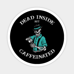 Dead Inside But Caffeinated Magnet